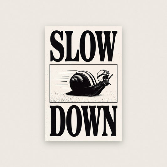 Slow Down Woodcut Typography Art Print