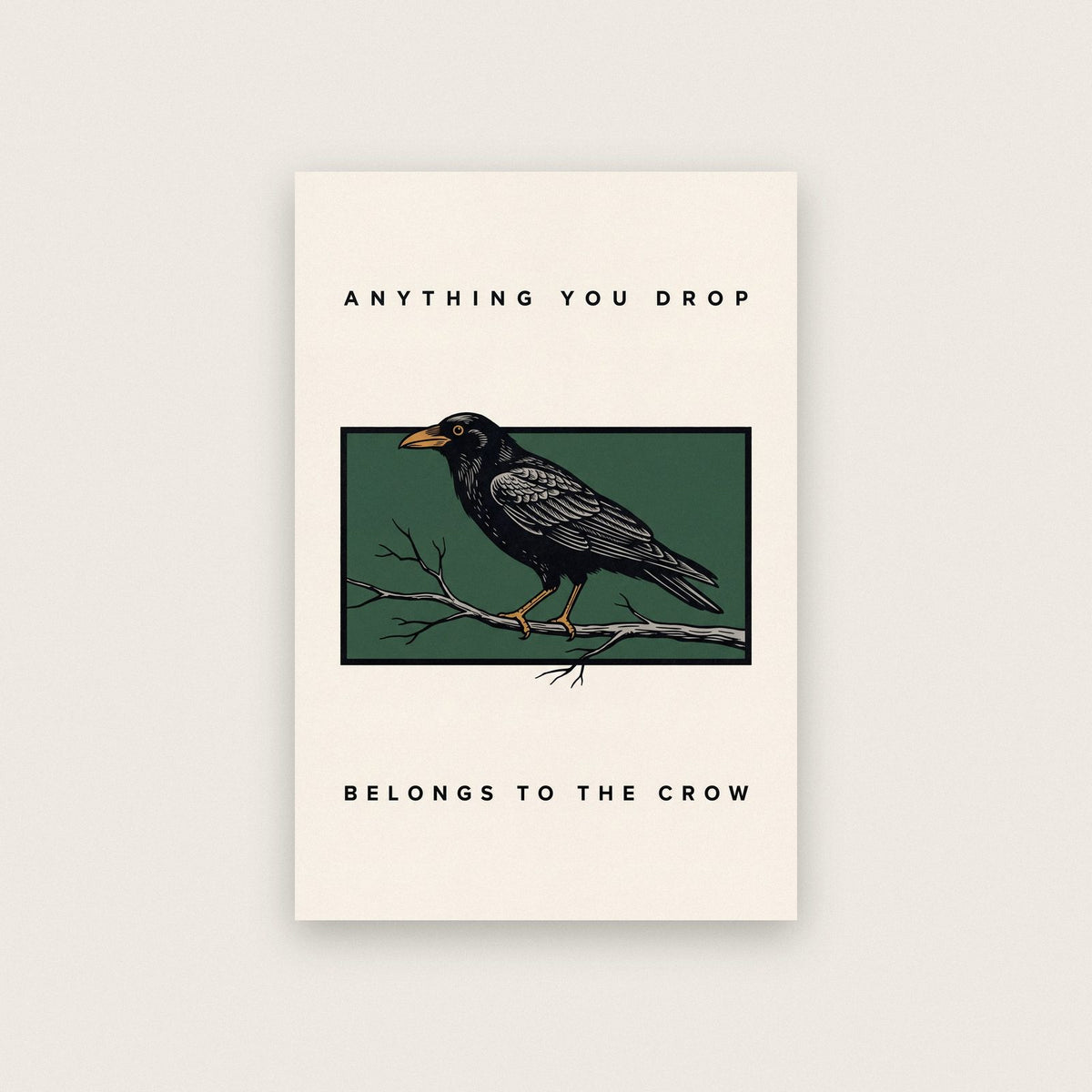 Anything You Drop Belongs To The Crow Art Print