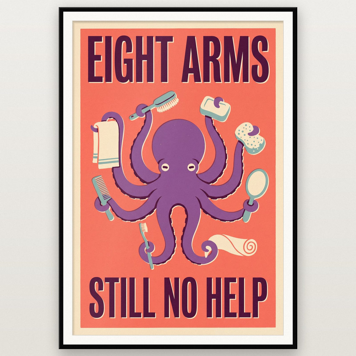 Eight Arms Still No Help Octopus Funny Art Print