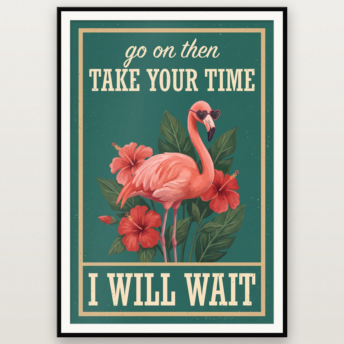 Take Your Time I Will Wait Flamingo Art Print