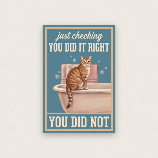 You Did It Right You Did Not Cat Bathroom Art Print
