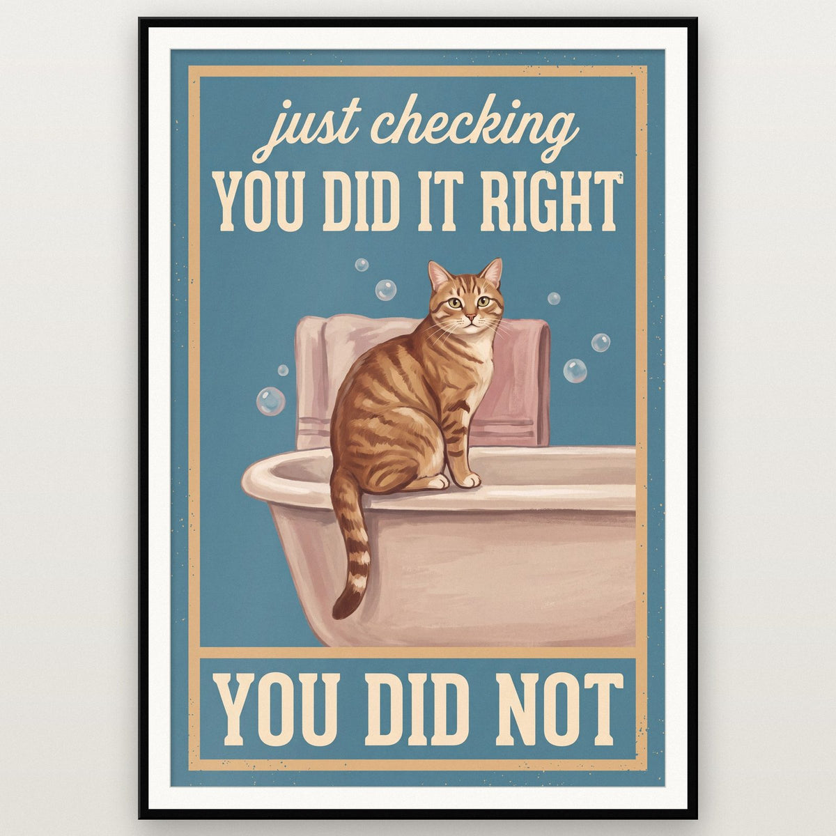 You Did It Right You Did Not Cat Bathroom Art Print