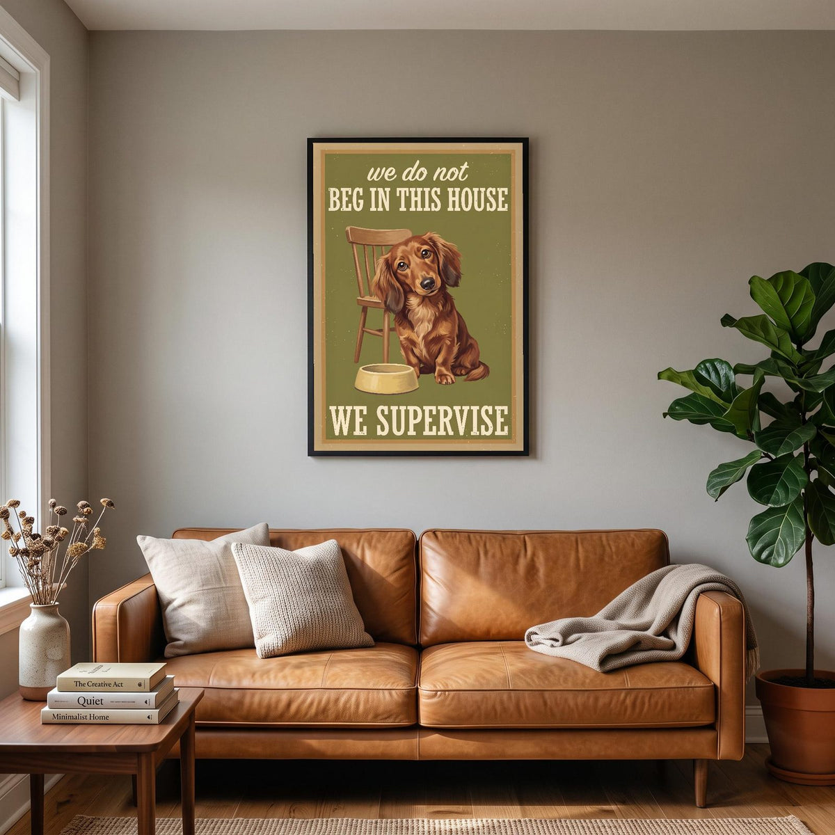 We Do Not Beg In This House We Supervise Dog Art Print