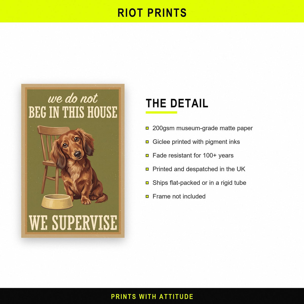 We Do Not Beg In This House We Supervise Dog Art Print