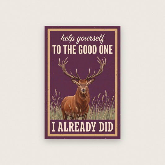 Help Yourself To The Good One I Already Did Stag Art Print
