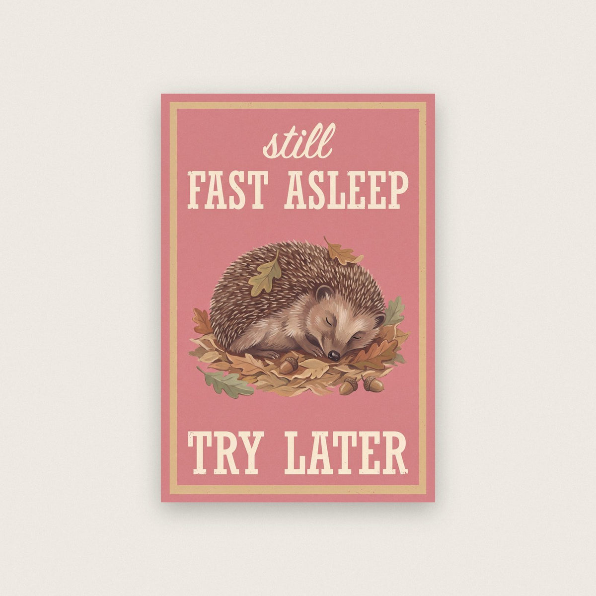 Still Fast Asleep Try Later Hedgehog Art Print