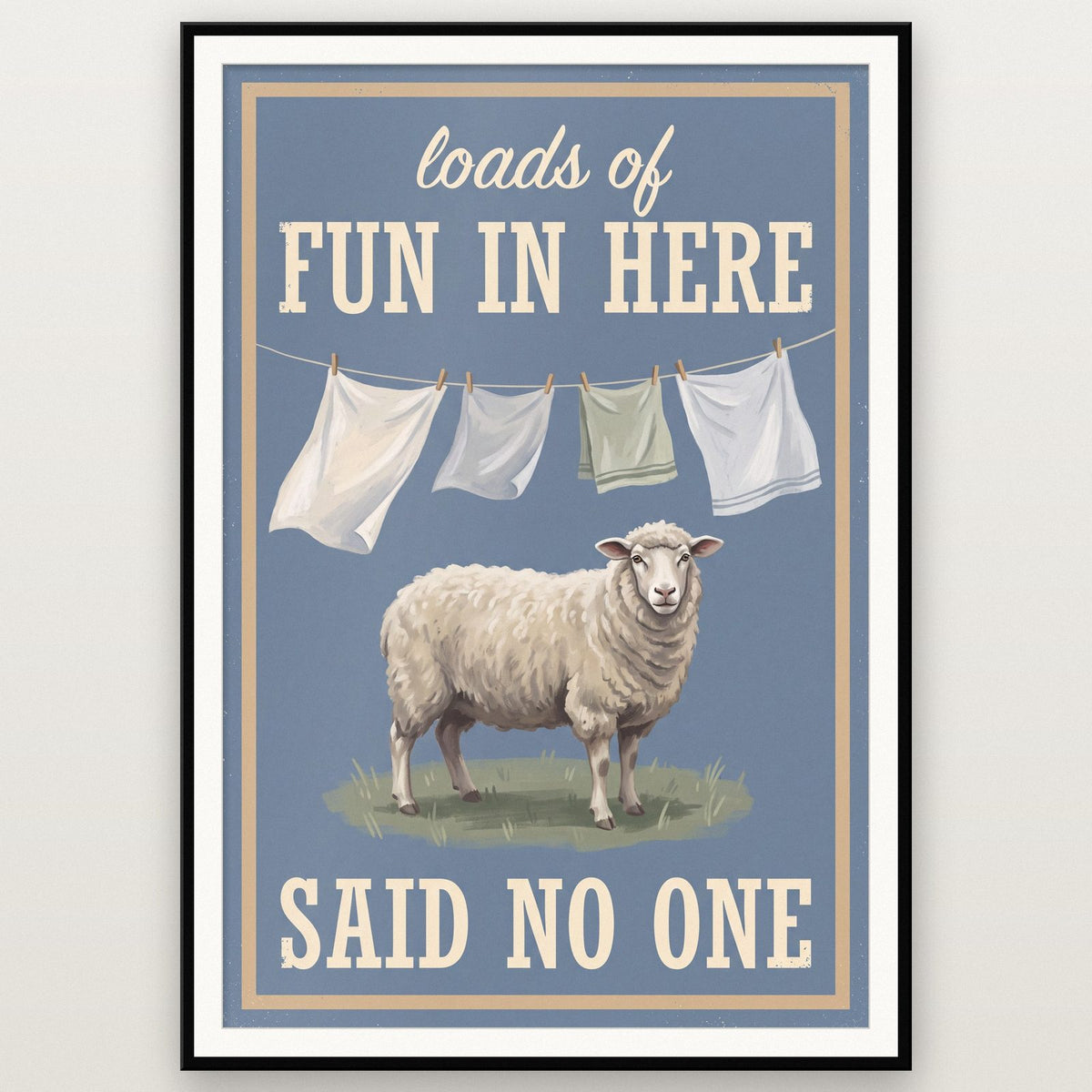Loads Of Fun In Here Said No One Laundry Art Print