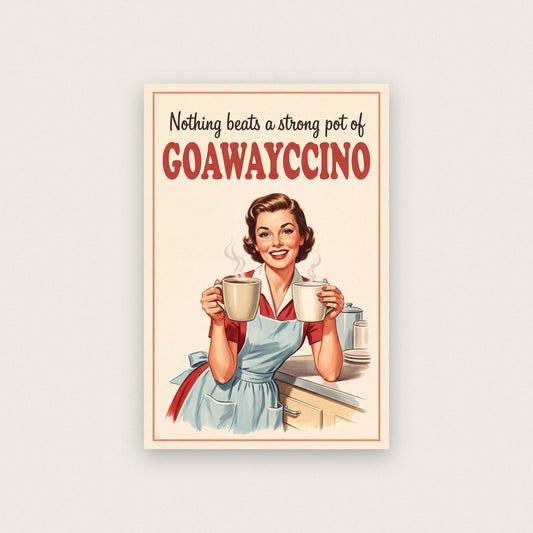 Goawayccino Funny Coffee Art Print