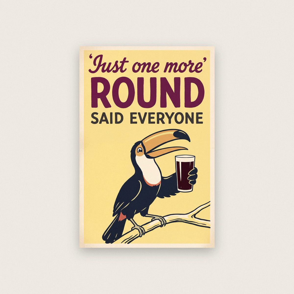 Just One More Round Said Everyone Toucan Art Print