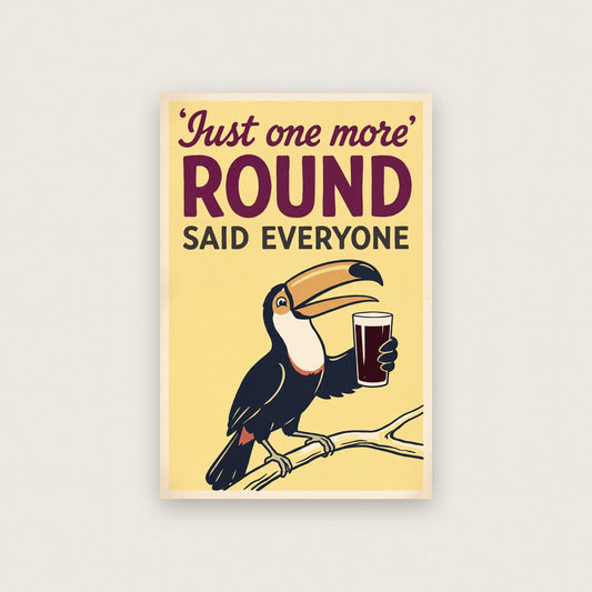 Just One More Round Said Everyone Toucan Art Print