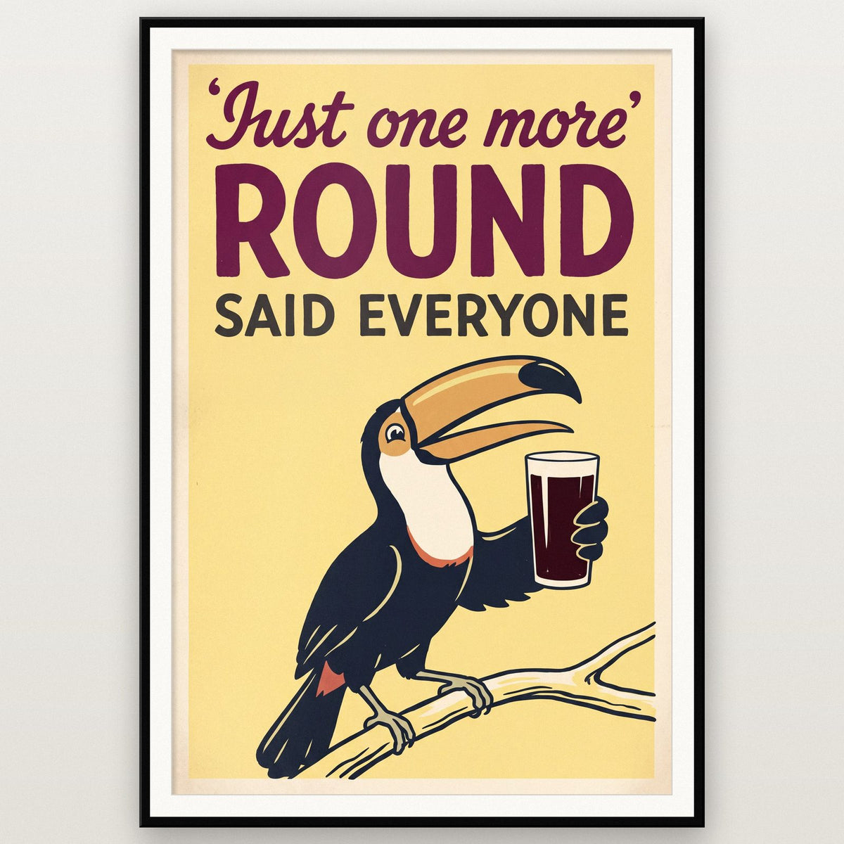 Just One More Round Said Everyone Toucan Art Print