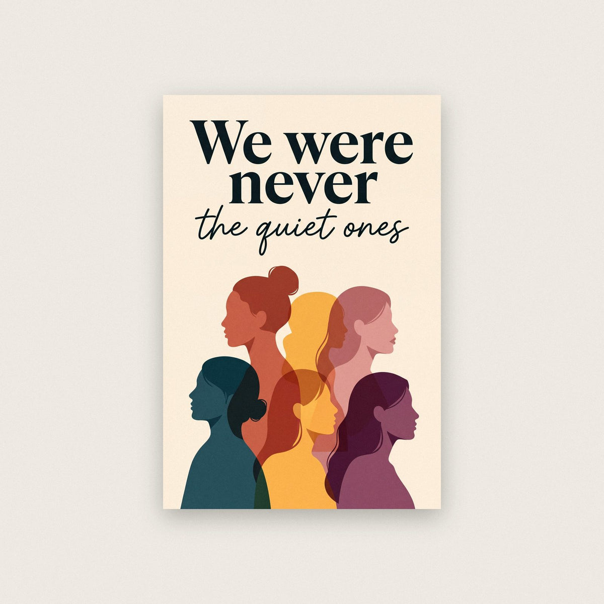 We Were Never The Quiet Ones Art Print