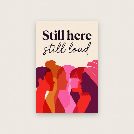 Still Here Still Loud Art Print