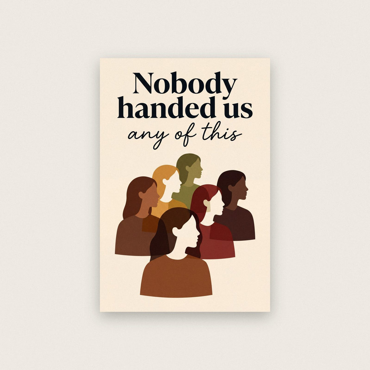 Nobody Handed Us Any Of This Art Print