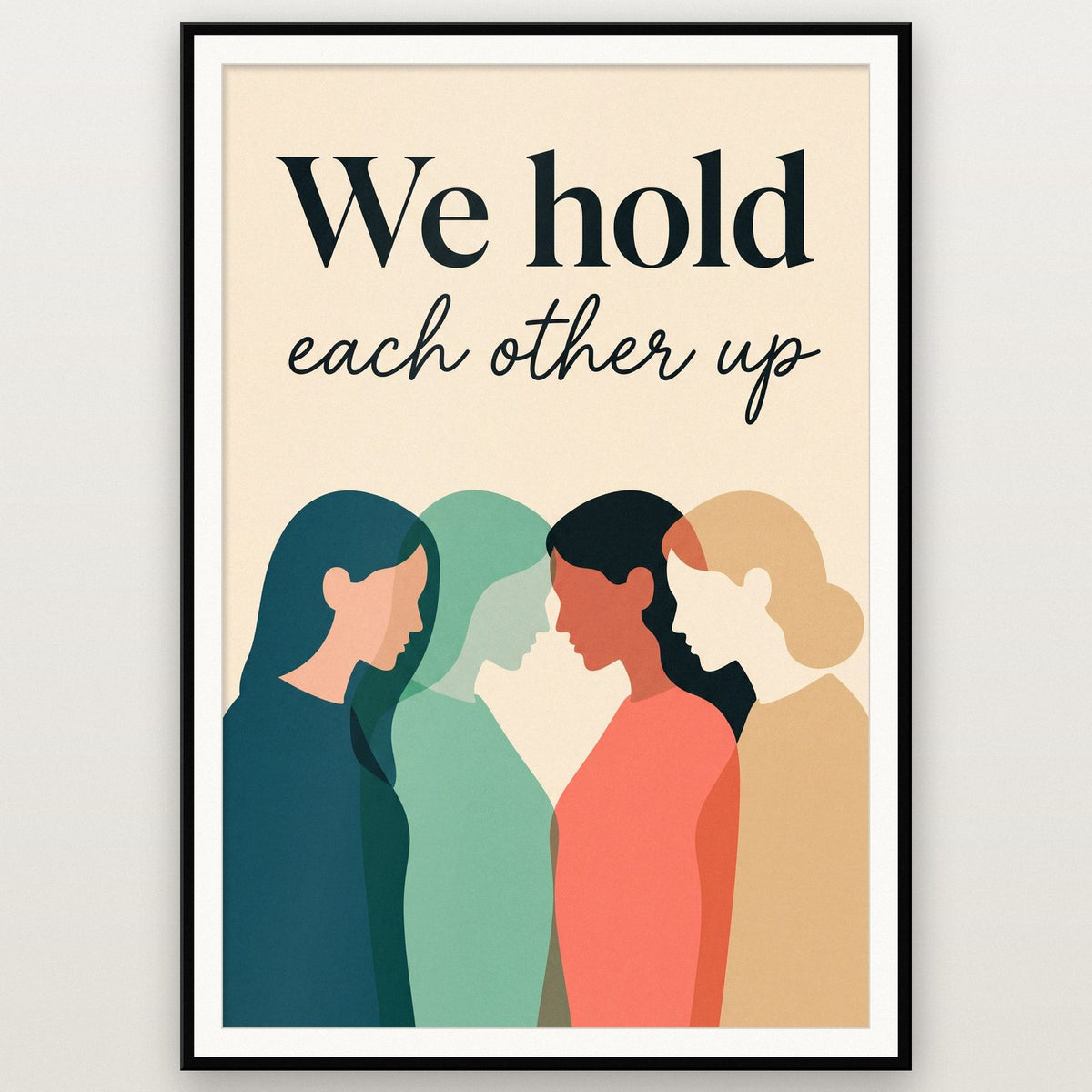 We Hold Each Other Up Art Print