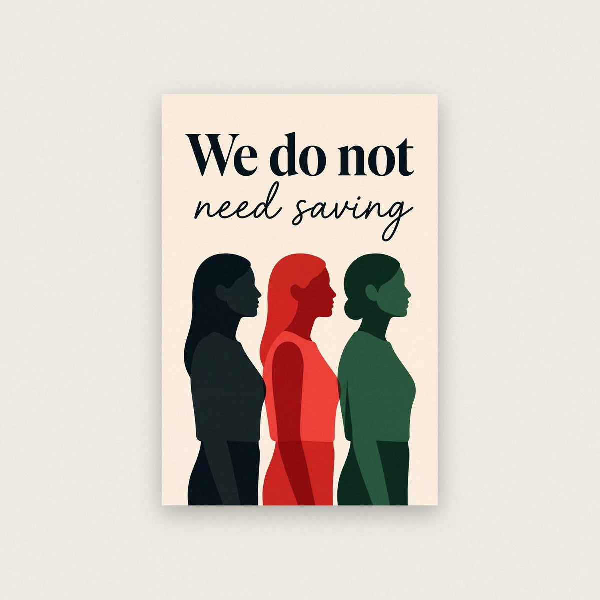 We Do Not Need Saving Art Print