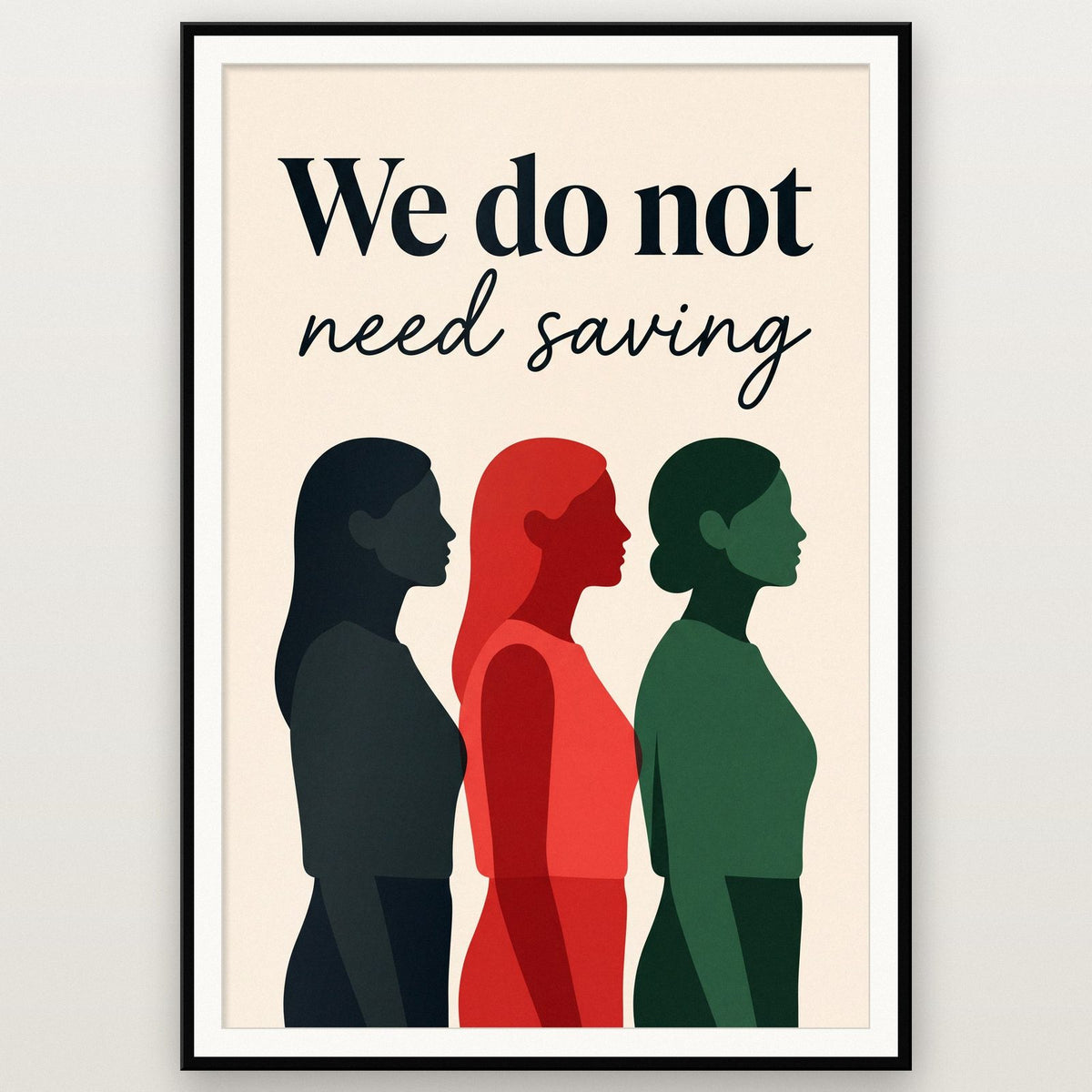 We Do Not Need Saving Art Print