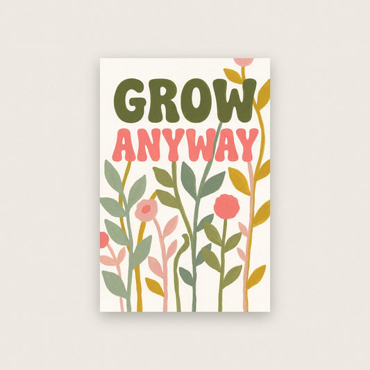 Grow Anyway Floral Typographic Art Print
