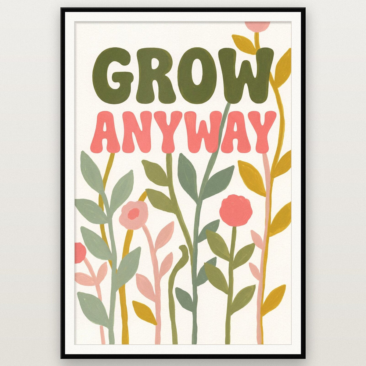 Grow Anyway Floral Typographic Art Print