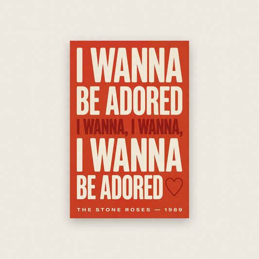 I Wanna I Wanna Be Adored Lyrics Print
