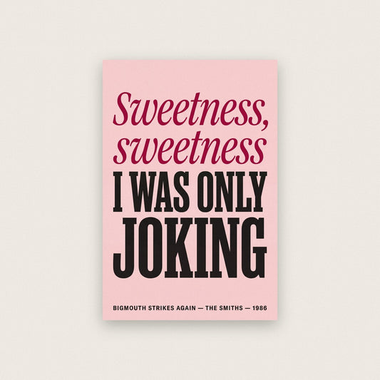 Sweetness Sweetness I Was Only Joking Lyrics Print