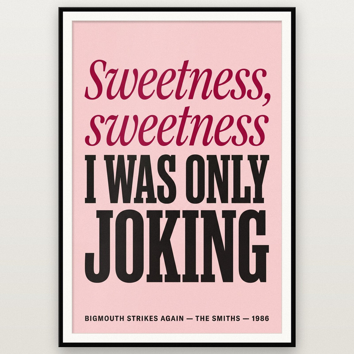 Sweetness Sweetness I Was Only Joking Lyrics Print
