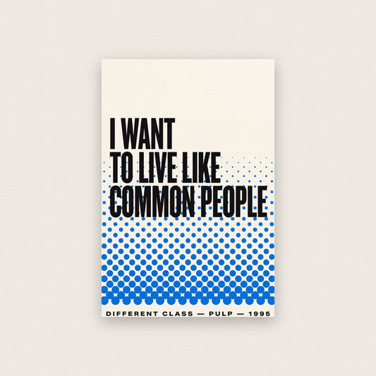 I Want To Live Like Common People Lyrics Print
